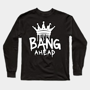 Bang Ahead Long Sleeve T-Shirt